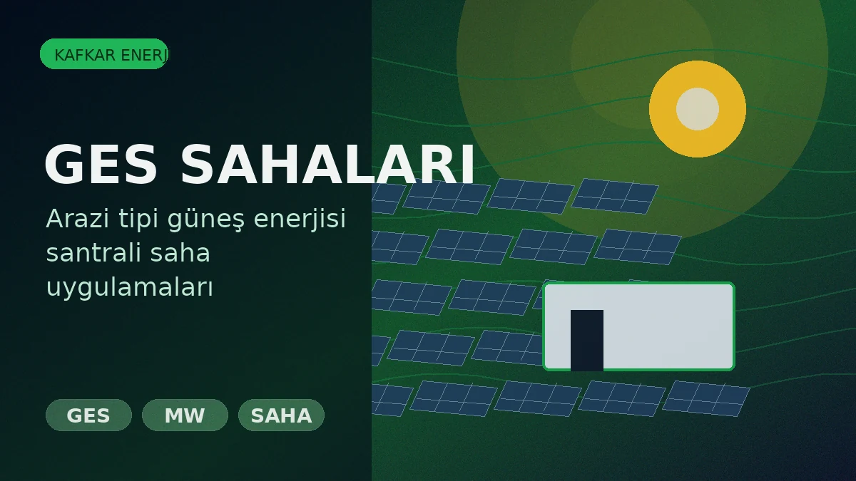 GES Sahalarında Çevre ve CO₂ Odaklı Saha Yaklaşımı - Kafkar Enerji blog görseli